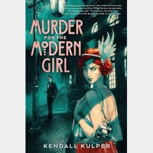 Murder for the Modern Girl-Kendall Kulper