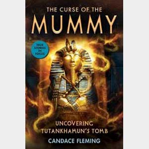 The Curse of the Mummy: Uncovering Tutankhamun's Tomb...-Candace Fleming