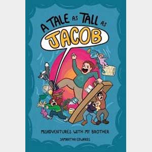A Tale as Tall as Jacob: Misadventures with My Brother-Samantha Edwards
