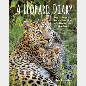 A Leopard Diary: My Journey Into the Hidden World of a Mother and Her Cubs-Suzi Eszterhas