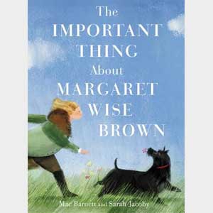 The Important Thing about Margaret Wise Brown - Illustrated by Sarah Jacoby (Autographed)