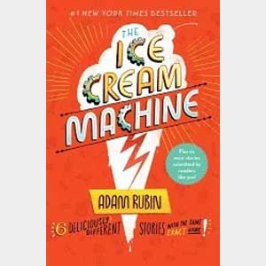 The Ice Cream Machine: 6 Deliciously Different Stories with the Same Exact Name!-Adam Rubin