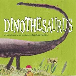 Dinothesaurus: Prehistoric Poems and Paintings (Reprint)-Douglas Florian