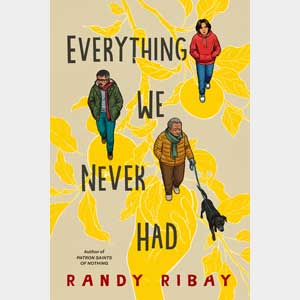 Everything We Never Had-Randy Ribay (Bala Cynwyd)