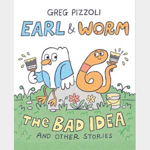 Earl & Worm: The Bad Idea and Other Stories-Greg Pizzoli<br>Hardcover<br>(Easttown Library)