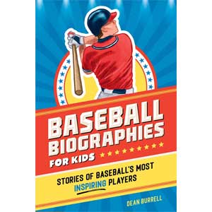 Baseball Biographies for Kids-Dean Burrell, Brenna Daugherty <br>Paperback (Radnor-SS, 4-5)