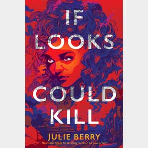 If Looks Could Kill <br>Julie Berry <br>Hardcover <br>(The Baldwin School)