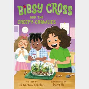 Bibsy Cross and the Creepy-Crawlies <br>Liz Garton Scanlon <br>Paperback <br>(Penn Wynne)