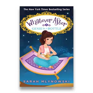 Genie in a Bottle -- Whatever After #9 <br>Sarah Mlynowski <br>Paperback <br>(The Baldwin School)