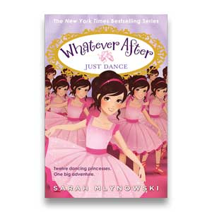 Just Dance -- Whatever After #15 <br>Sarah Mlynowski <br>Paperback <br>(The Baldwin School)