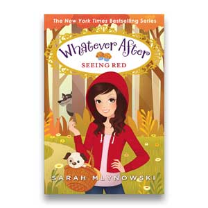 Seeing Red -- Whatever After #12 <br>Sarah Mlynowski <br>Paperback <br>(The Baldwin School)