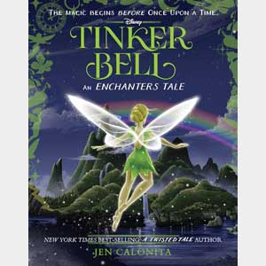Tinker Bell: An Enchanter’s Tale  <br>Jen Calonita <br>Hardcover <br>Autographed
