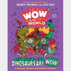 Dinosaurs Are Wow!<br>A Roaring Thunder of Prehistoric Wonder (Wow in the World series)<br>Mindy Thomas <br>Hardcover <br>(Devon)