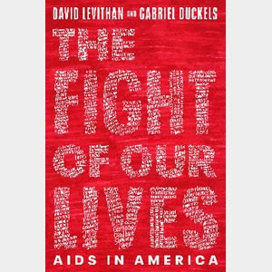 The Fight of Our Lives: <br>AIDS in America <br>David Levithan and Gabriel Duckels <br>Hardcover <br>(CBW)