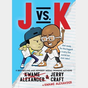 J vs. K<br>Jerry Craft<br>and<br>Kwame Alexander<br>Hardcover <br>(Wayne-SS, 4-5)