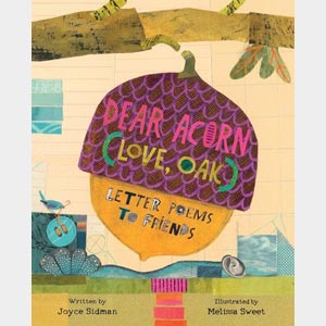 Dear Acorn (Love, Oak)-Joyce Sidman and<br>Melissa Sweet <br>Hardcover (Wayne-SS, K-1)