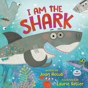 I Am the Shark-Joan Holub and<br>Laurie Keller <br>Paperback (Wayne-SS, K-1)