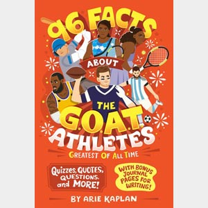 96 Facts About the G.O.A.T. Athletes (Greatest of All Time)<br>Arie Kaplan,<br>and<br>Risa Rodil<br>Paperback <br>(Wayne-SS, 2-3)