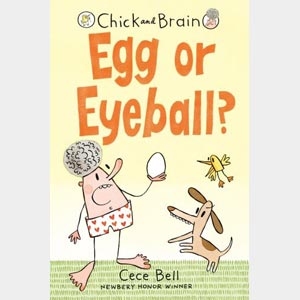 Chick and Brain: Egg or Eyeball?-Cece Bell <br>Paperback (Wayne-SS, K-1)