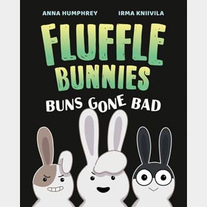 Buns Gone Bad (Fluffle Bunnies, Book 1)-Anna Humphrey and<br>Irma Kniivila <br>Paperback (Wayne-SS, K-1)
