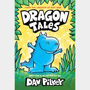 Dragon Tales (A Friend for Dragon, Dragon Gets By, and Dragon's Fat Cat): From the Creator of Dog Man-Dav Pilkey <br>Hardcover (Wayne-SS, K-1)