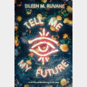Tell Me My Future <br>Eileen M. Ruvane <br>Hardcover <br>(Autographed) <br>Publication Date: June 16, 2026