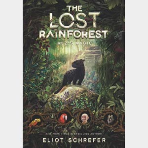The Lost Rainforest: Mez’s Magic (#1) <br>Eliot Schrefer <br>Paperback <br>(Penn Wood)