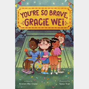 Gracie Wei #3: You’re so Brave, Gracie Wei <br>Kristen Mei Chase <br>Paperback <br>(Belmont Hills)