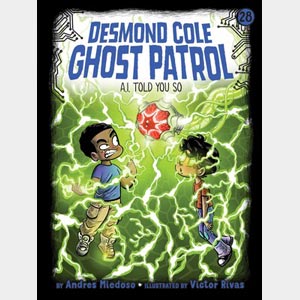 Desmond Cole Ghost Patrol: A.I. Told You So <br>Andres Miedoso <br>Paperback<br>(Wayne-SS, K-1)