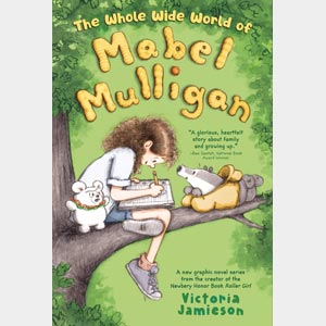 The Whole Wide World of Mabel Mulligan <br>Victoria Jamieson<br>Paperback<br>(Belmont Hills)