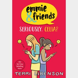 Seriously, Celia? <br>Terri Libenson <br>Paperback <br>(Sandy Run Middle School)