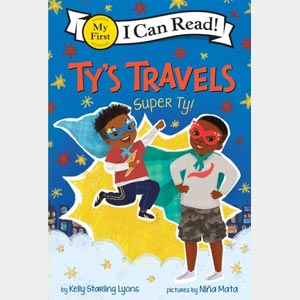 Ty’s Travels: Super Ty <br>Kelly Starling Lyon <br>Paperback <br>Ages 4-8 <br>(Gladwyne)